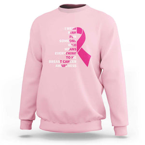 Pink Breast Cancer Sweatshirt I Wear Pink For Someone Who Means Everything To Me TS09 Light Pink Print Your Wear