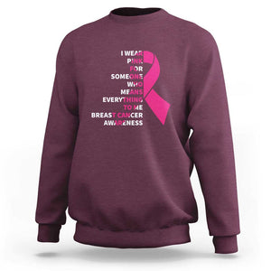 Pink Breast Cancer Sweatshirt I Wear Pink For Someone Who Means Everything To Me TS09 Maroon Print Your Wear