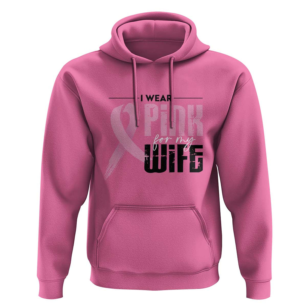 Pink Breast Cancer Hoodie I Wear Pink For My Wife TS09 Azalea Print Your Wear