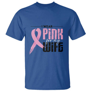 Pink Breast Cancer T Shirt I Wear Pink For My Wife TS09 Royal Blue Print Your Wear