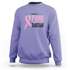 Pink Breast Cancer Sweatshirt I Wear Pink For My Sister TS09 Violet Print Your Wear