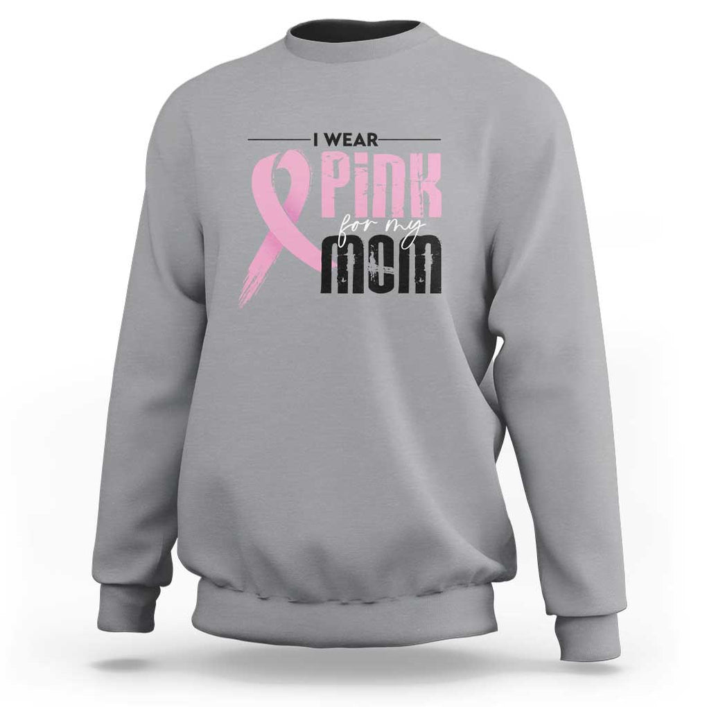Pink Breast Cancer Sweatshirt I Wear Pink For My Mom TS09 Sport Gray Print Your Wear