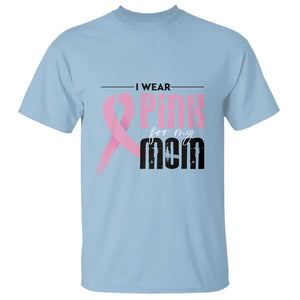 Pink Breast Cancer T Shirt I Wear Pink For My Mom TS09 Light Blue Print Your Wear