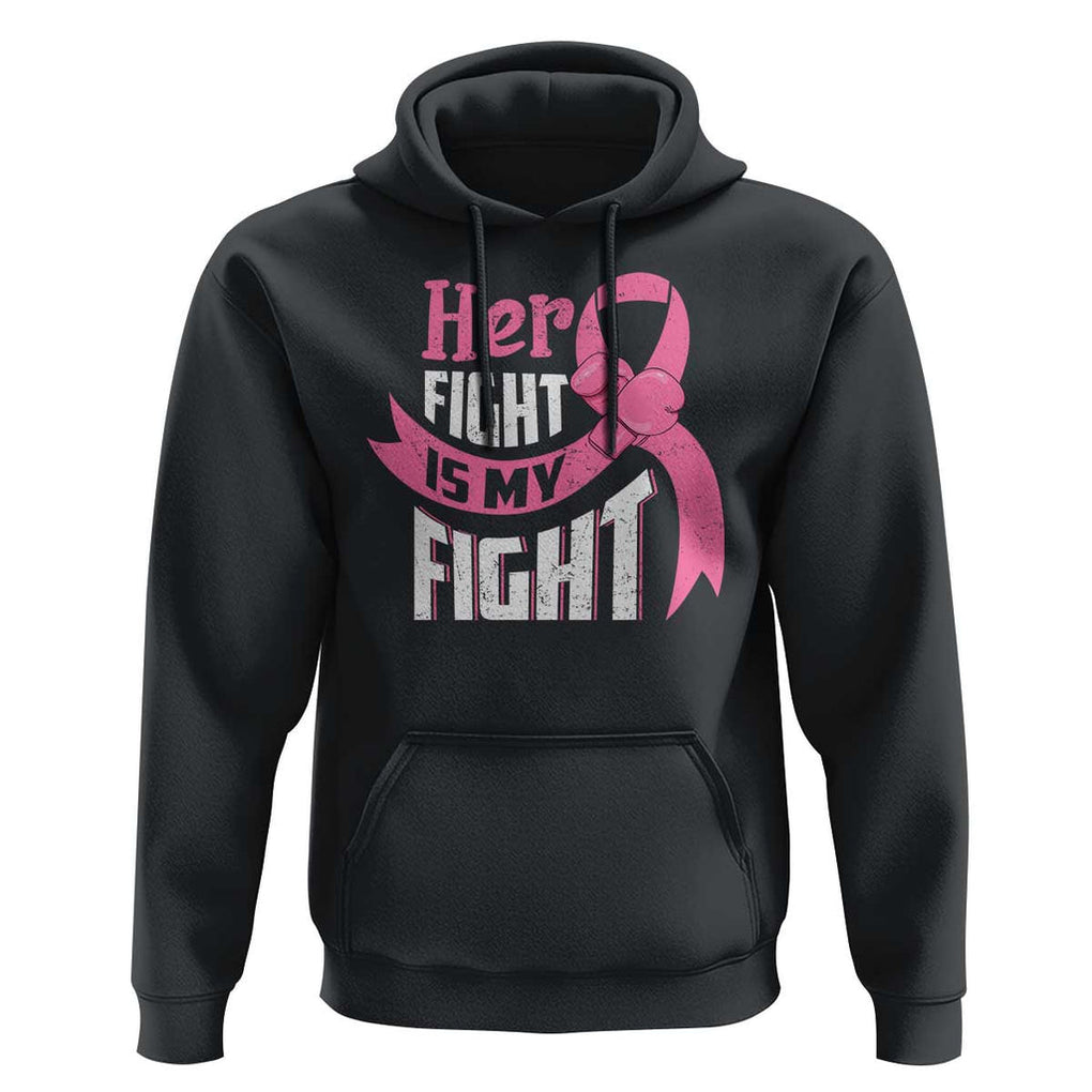 Breast Cancer Hoodie Her Fight Is My Fight TS09 Black Print Your Wear