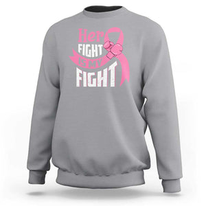 Breast Cancer Sweatshirt Her Fight Is My Fight TS09 Sport Gray Print Your Wear