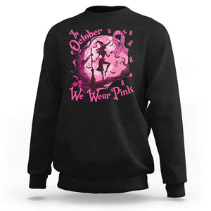 Breast Cancer Halloween Sweatshirt In October We Wear Pink Witch TS09 Black Print Your Wear