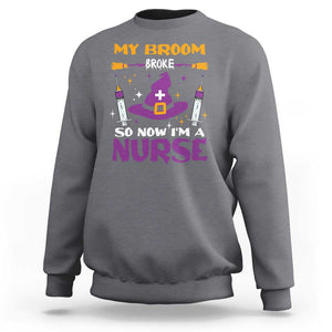 Nurse Halloween Sweatshirt My Broom Broke So Now Im A Nurse TS09 Charcoal Print Your Wear