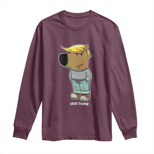 Funny Chill Trump Viral Meme Long Sleeve Shirt TS09 Maroon Print Your Wear