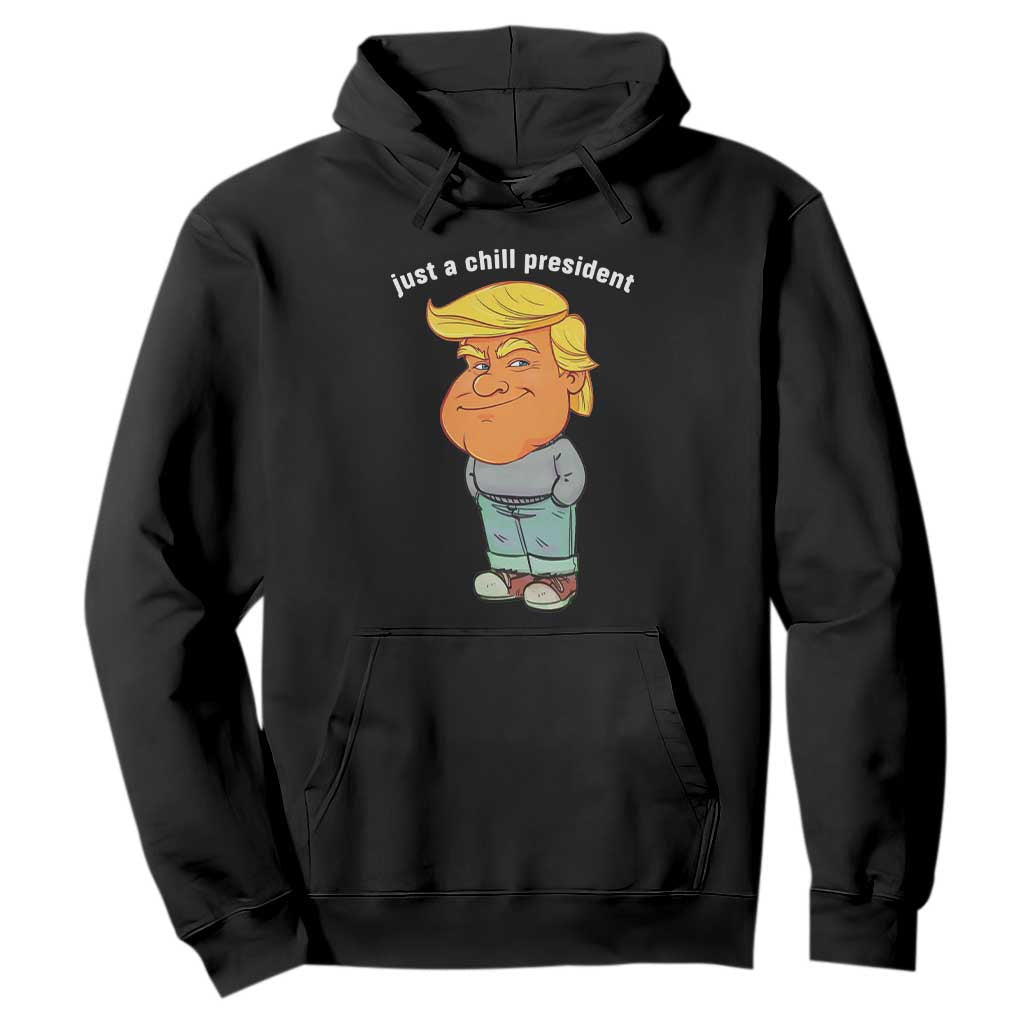 Funny Trump Meme Just A Chill President Hoodie TS09 Black Print Your Wear