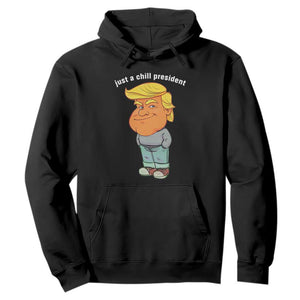 Funny Trump Meme Just A Chill President Hoodie TS09 Black Print Your Wear