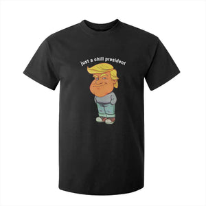 Funny Trump Meme Just A Chill President T Shirt For Kid TS09 Black Print Your Wear