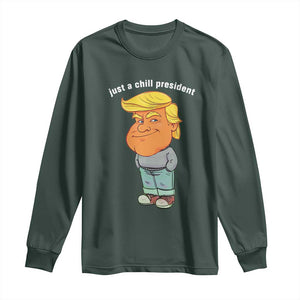 Funny Trump Meme Just A Chill President Long Sleeve Shirt TS09 Dark Forest Green Print Your Wear