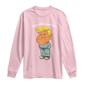 Funny Trump Meme Just A Chill President Long Sleeve Shirt TS09 Light Pink Print Your Wear