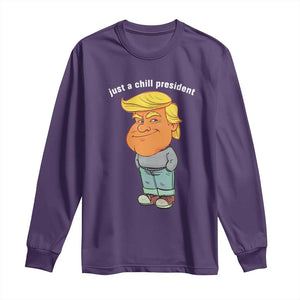 Funny Trump Meme Just A Chill President Long Sleeve Shirt TS09 Purple Print Your Wear