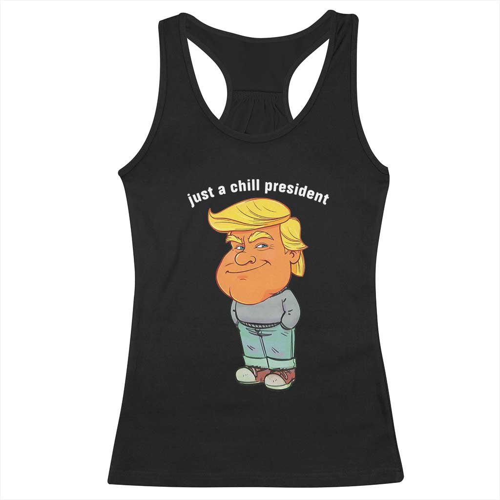 Funny Trump Meme Just A Chill President Racerback Tank Top TS09 Black Print Your Wear