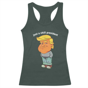 Funny Trump Meme Just A Chill President Racerback Tank Top TS09 Dark Forest Green Print Your Wear