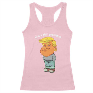 Funny Trump Meme Just A Chill President Racerback Tank Top TS09 Light Pink Print Your Wear