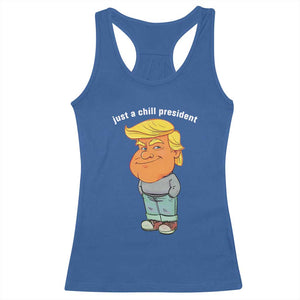 Funny Trump Meme Just A Chill President Racerback Tank Top TS09 Royal Blue Print Your Wear