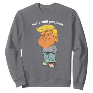 Funny Trump Meme Just A Chill President Sweatshirt TS09 Charcoal Print Your Wear