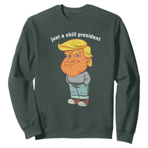 Funny Trump Meme Just A Chill President Sweatshirt TS09 Dark Forest Green Print Your Wear