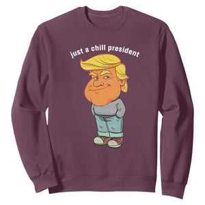 Funny Trump Meme Just A Chill President Sweatshirt TS09 Maroon Print Your Wear