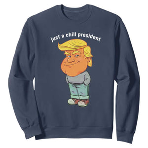 Funny Trump Meme Just A Chill President Sweatshirt TS09 Navy Print Your Wear