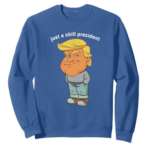 Funny Trump Meme Just A Chill President Sweatshirt TS09 Royal Blue Print Your Wear