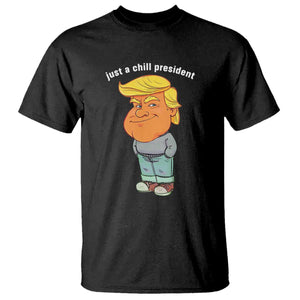 Funny Trump Meme Just A Chill President T Shirt TS09 Black Print Your Wear