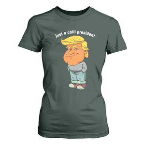 Funny Trump Meme Just A Chill President T Shirt For Women TS09 Dark Forest Green Print Your Wear