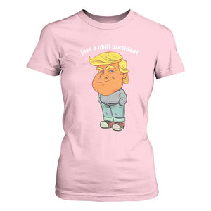 Funny Trump Meme Just A Chill President T Shirt For Women TS09 Light Pink Print Your Wear