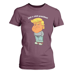 Funny Trump Meme Just A Chill President T Shirt For Women TS09 Maroon Print Your Wear