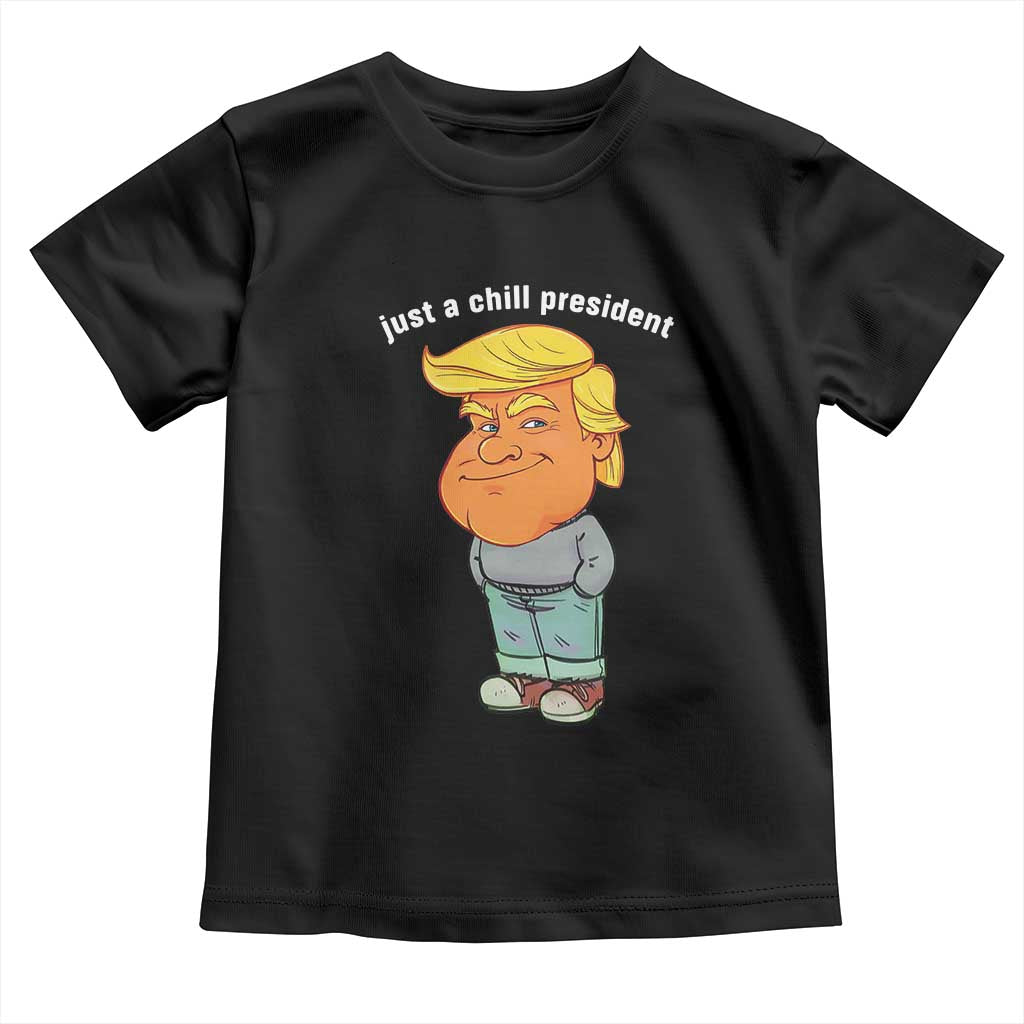 Funny Trump Meme Just A Chill President Toddler T Shirt TS09 Black Print Your Wear