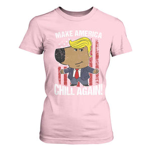 Funny Chill Trump Guy Make America Chill Again T Shirt For Women TS09 Light Pink Print Your Wear