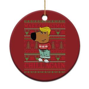 Funny Make Christmas Chill Again Chill Trump Christmas Ornament TS09 Print Your Wear