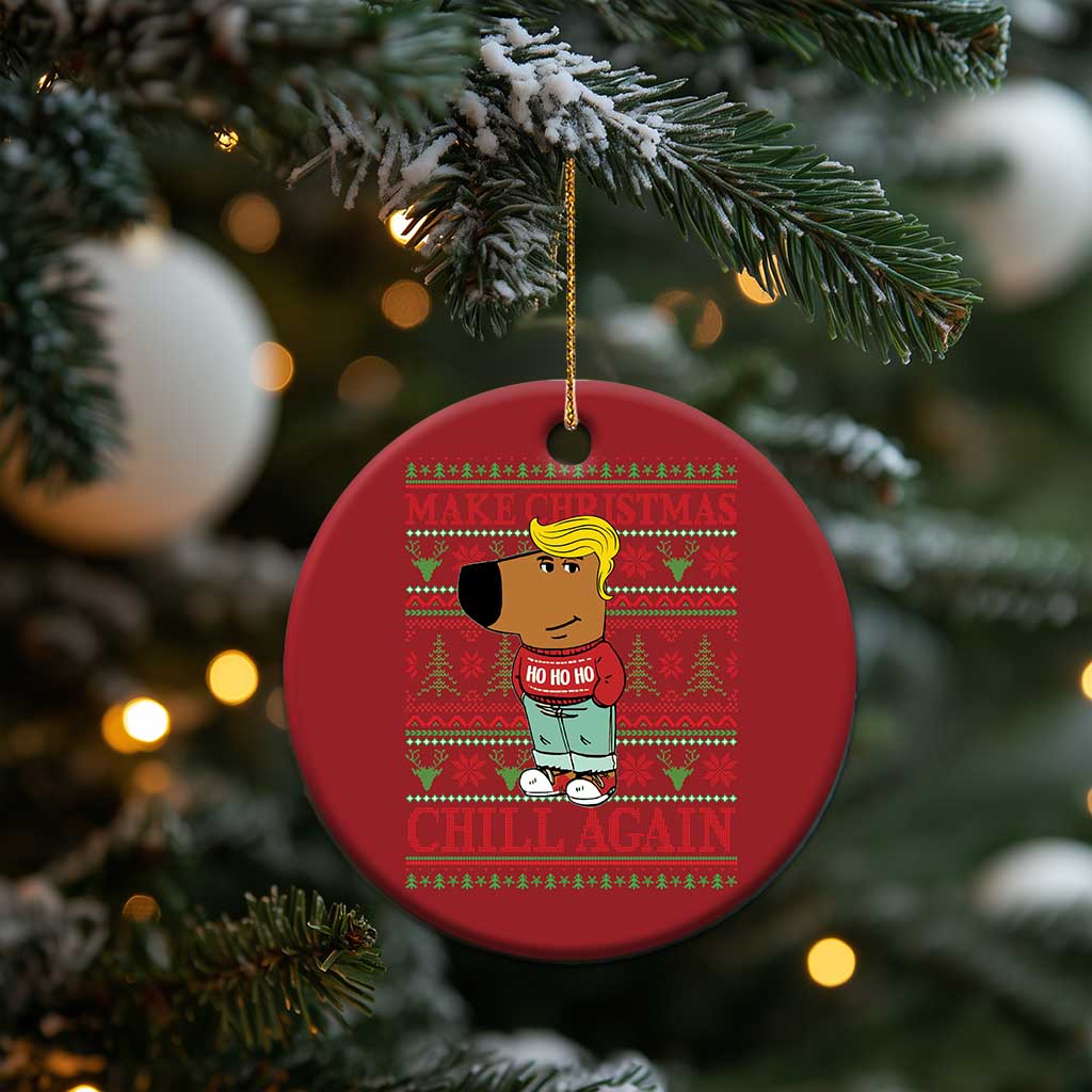 Funny Make Christmas Chill Again Chill Trump Christmas Ornament TS09 Print Your Wear