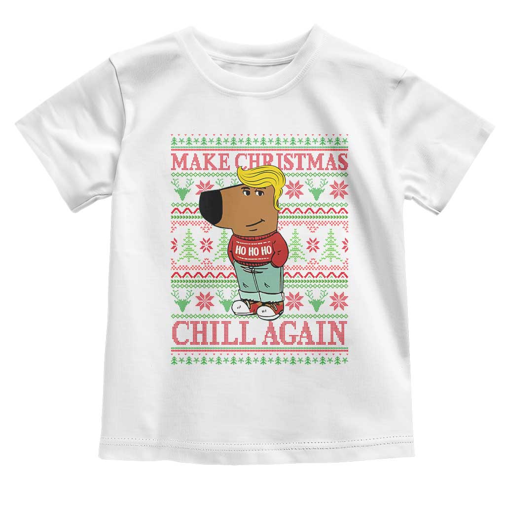 Funny Make Christmas Chill Again Chill Trump Toddler T Shirt TS09 White Print Your Wear