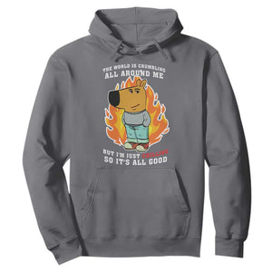 The World Is Crumbling All Around Me But Im Just Chilling So Its All Good Hoodie TS09 Charcoal Print Your Wear