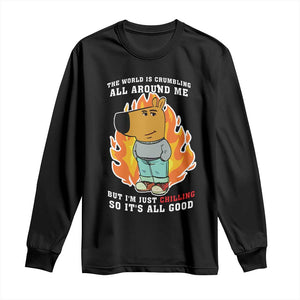 The World Is Crumbling All Around Me But Im Just Chilling So Its All Good Long Sleeve Shirt TS09 Black Print Your Wear