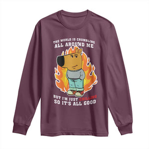 The World Is Crumbling All Around Me But Im Just Chilling So Its All Good Long Sleeve Shirt TS09 Maroon Print Your Wear