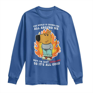 The World Is Crumbling All Around Me But Im Just Chilling So Its All Good Long Sleeve Shirt TS09 Royal Blue Print Your Wear