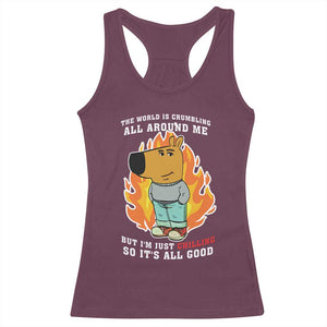 The World Is Crumbling All Around Me But Im Just Chilling So Its All Good Racerback Tank Top TS09 Maroon Print Your Wear