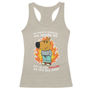 The World Is Crumbling All Around Me But Im Just Chilling So Its All Good Racerback Tank Top TS09 Sand Print Your Wear