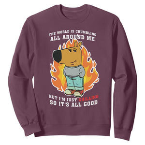 The World Is Crumbling All Around Me But Im Just Chilling So Its All Good Sweatshirt TS09 Maroon Print Your Wear