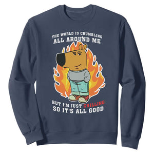 The World Is Crumbling All Around Me But Im Just Chilling So Its All Good Sweatshirt TS09 Navy Print Your Wear