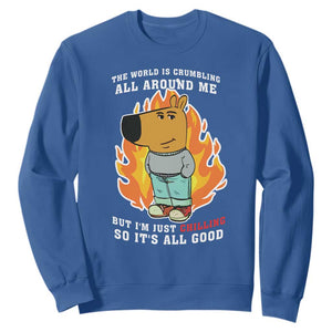 The World Is Crumbling All Around Me But Im Just Chilling So Its All Good Sweatshirt TS09 Royal Blue Print Your Wear