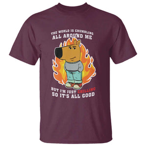 The World Is Crumbling All Around Me But Im Just Chilling So Its All Good T Shirt TS09 Maroon Print Your Wear