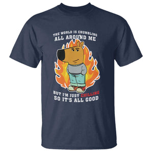 The World Is Crumbling All Around Me But Im Just Chilling So Its All Good T Shirt TS09 Navy Print Your Wear