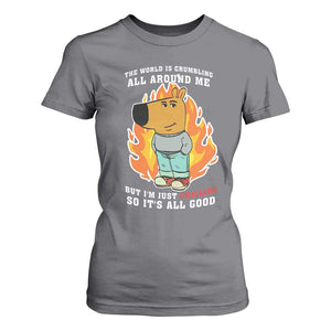 The World Is Crumbling All Around Me But Im Just Chilling So Its All Good T Shirt For Women TS09 Charcoal Print Your Wear