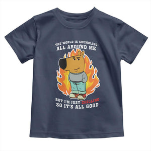 The World Is Crumbling All Around Me But Im Just Chilling So Its All Good Toddler T Shirt TS09 Navy Print Your Wear