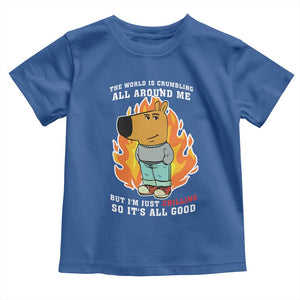 The World Is Crumbling All Around Me But Im Just Chilling So Its All Good Toddler T Shirt TS09 Royal Blue Print Your Wear